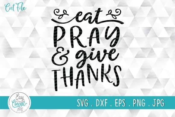 Eat Pray and Give Thanks SVG Review for Real Projects
