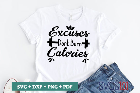 Excuses Dont Burn Calories SVG