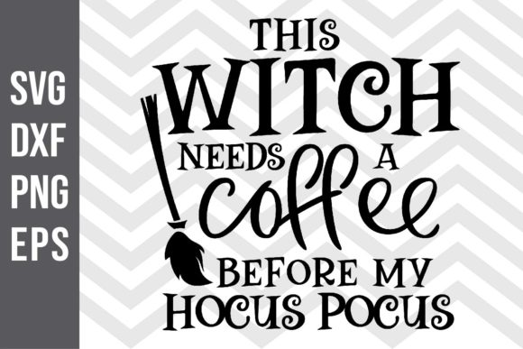This Witch Needs a Coffee SVG