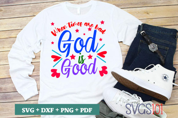 When Times Are Bad God is Good SVG
