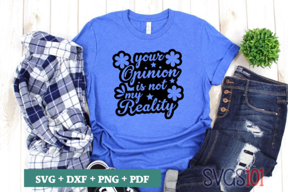 Your Opinion Is Not My Reality SVG Review